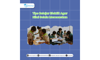 Tips Belajar Efektif: Agar Nilai Selalu Memuaskan